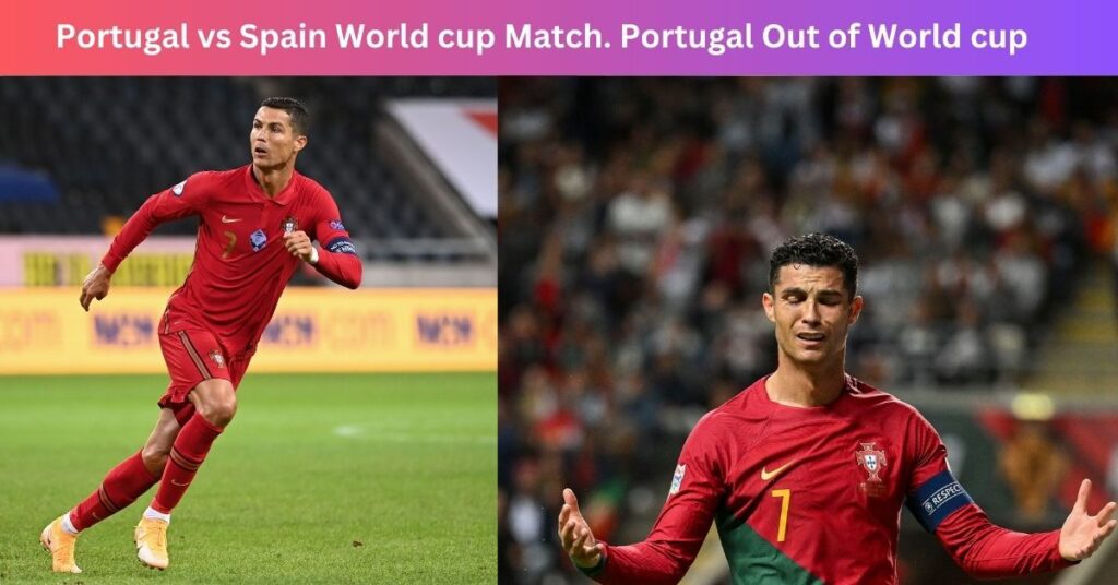 Portugal vs Spain World cup Match. Portugal Out of World cup